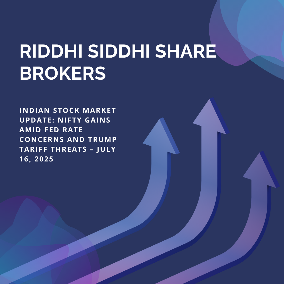 Stylized upward arrows with gradient colors on a dark blue background, accompanied by the text: “Nifty Gains Amid Fed Rate Concerns and Trump Tariff Threats – July 16, 2025 | Riddhi Siddhi Share Brokers.