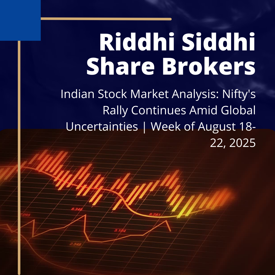 Riddhi Siddhi Share Brokers – Indian stock market analysis highlighting Nifty’s rally amid global uncertainties for the week of August 18-22, 2025.