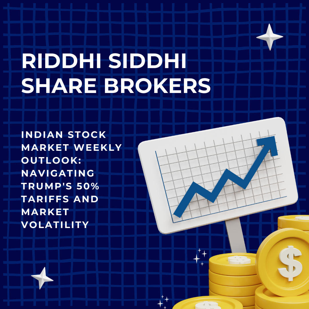 Riddhi Siddhi Share Brokers Indian stock market weekly outlook on tariffs, volatility, and investment trends